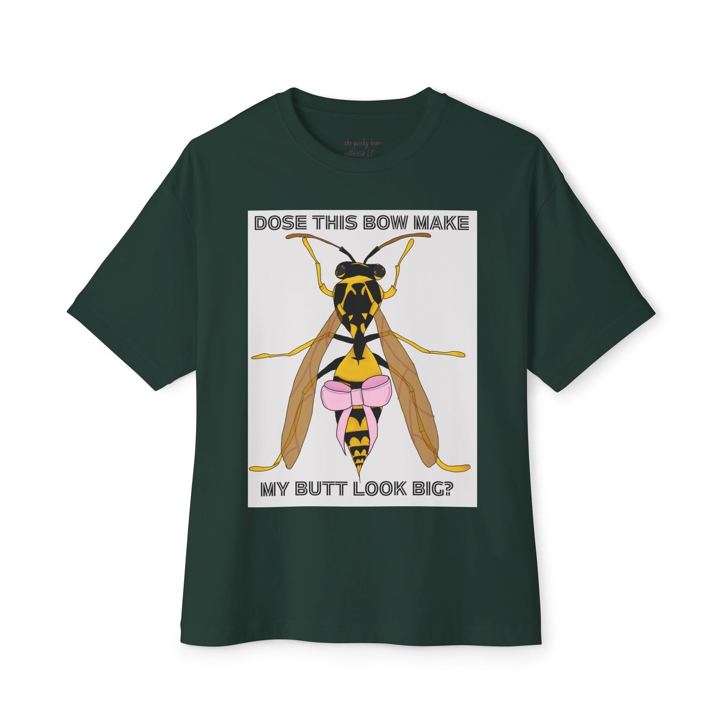 "dose this bow make my but look big" wasp t-shirt