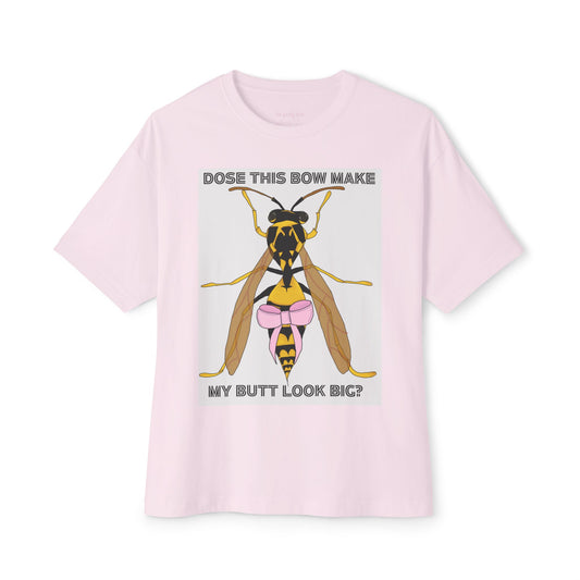 "dose this bow make my but look big" wasp t-shirt