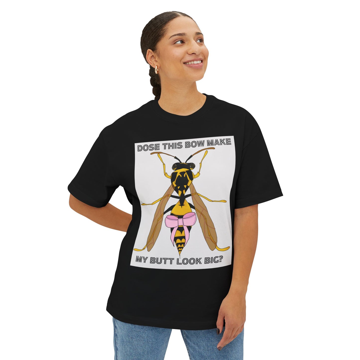 "dose this bow make my but look big" wasp t-shirt