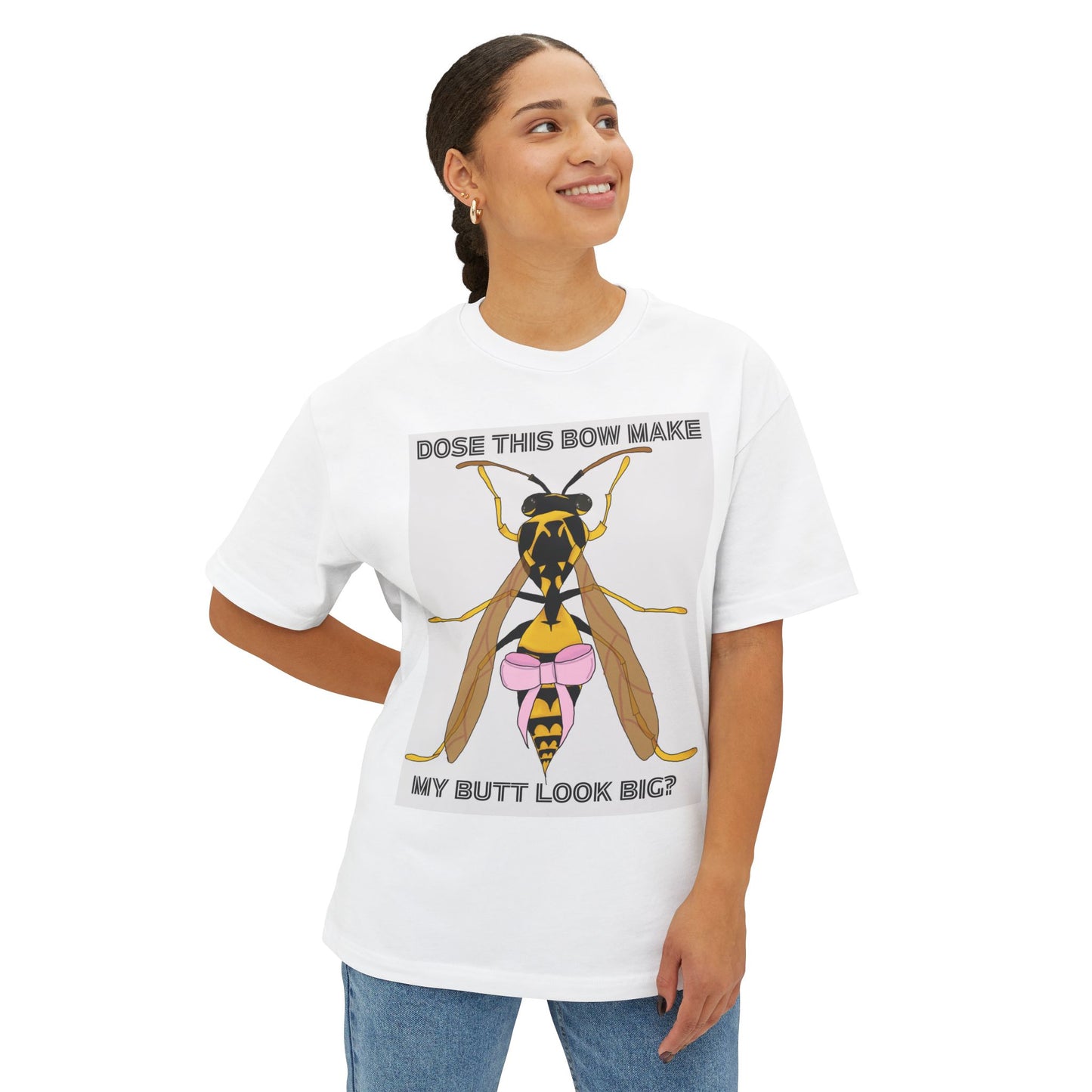 "dose this bow make my but look big" wasp t-shirt